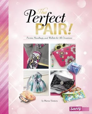 Pre-Owned The Perfect Pair!: Purses, Handbags, and Wallets for All Occasions (Hardcover) 1491482303 9781491482308 - Great Deal! - Great Deal!